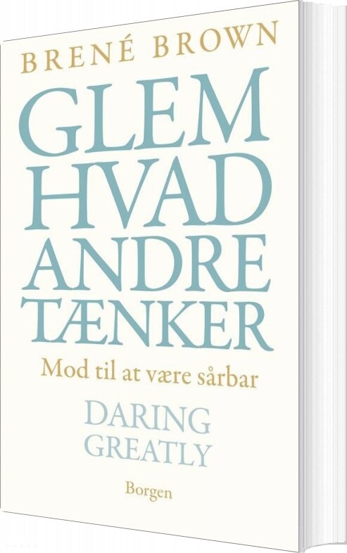 Glem Hvad Andre Tænker - Brené Brown - Bog - Gyldendal