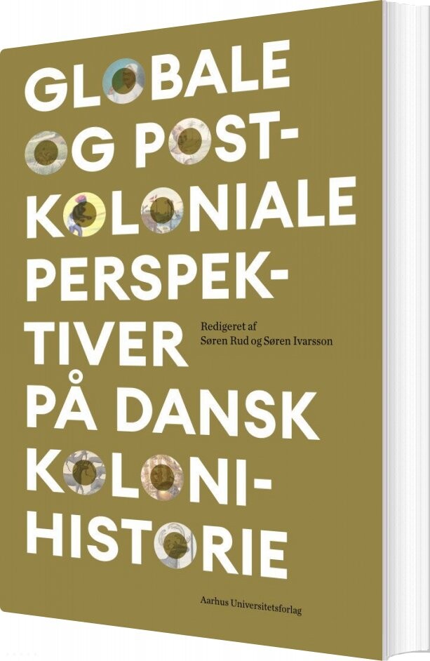 Globale Og Postkoloniale Perspektiver På Dansk Kolonihistorie - Søren Rud - Bog - Aarhus Universitetsforlag