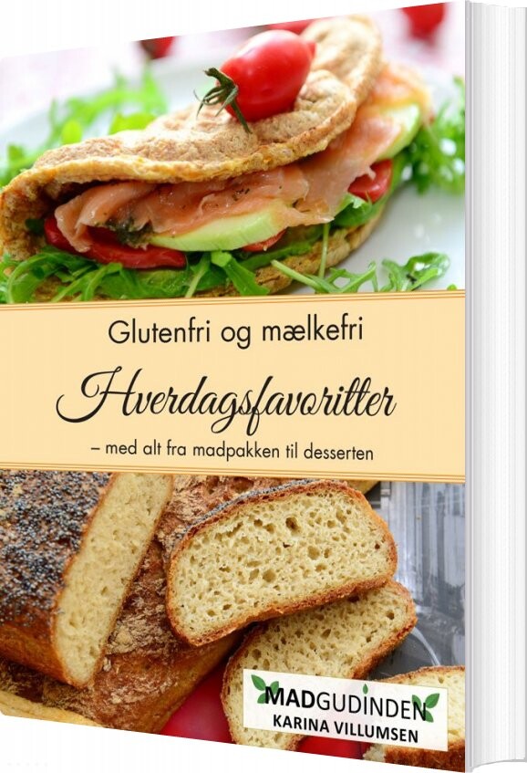 Glutenfri Og Mælkefri Hverdagsfavoritter - Karina Villumsen - Bog - Madgudinden