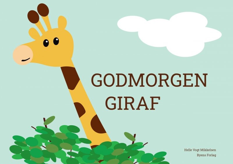 Godmorgen Giraf - Helle Vogt Mikkelsen - Bog - Byens Forlag