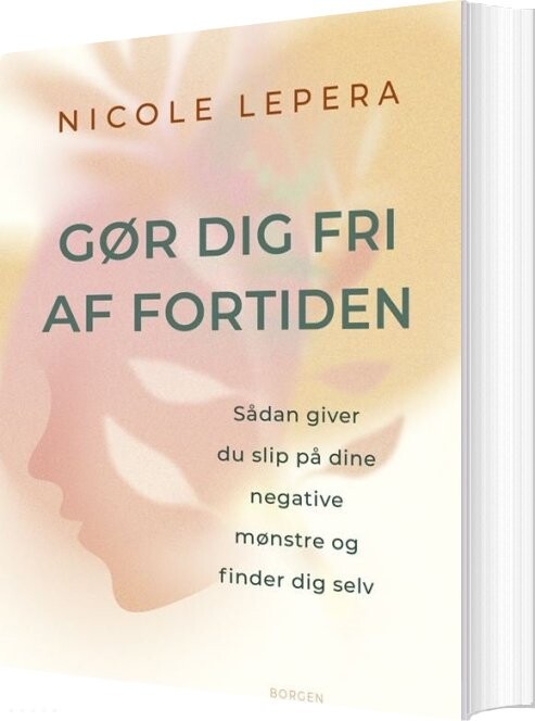 Gør Dig Fri Af Fortiden - Nicole Lepera - Bog - Borgen