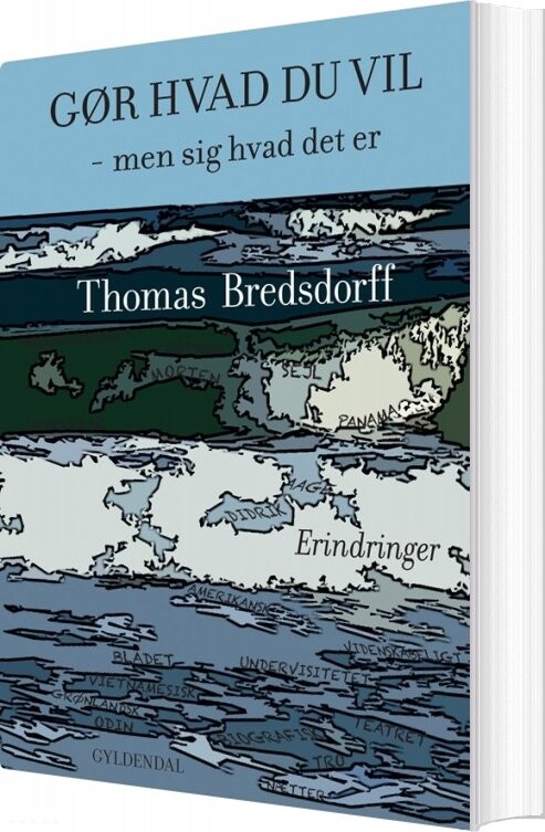 Gør Hvad Du Vil - Men Sig Hvad Det Er - Thomas Bredsdorff - Bog - Gyldendal