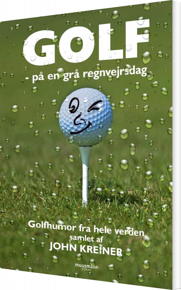 Golf - På En Grå Regnvejrsdag - John Kreiner - Bog - Muusmann Forlag