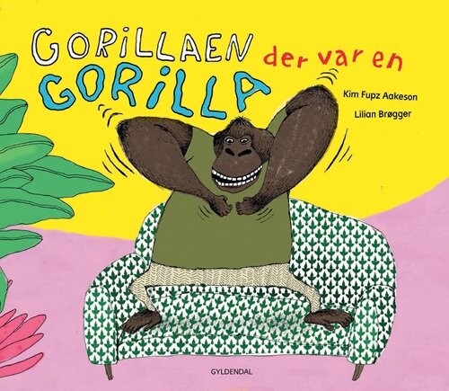 Gorillaen Der Var En Gorilla - Kim Fupz Aakeson - Bog - Gyldendal