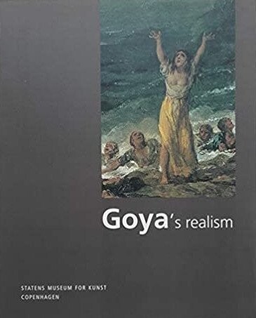 Goya's Realism - Vibeke Vibolt Knudsen - English Book - Statens Museum For Kunst
