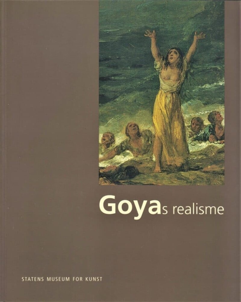 Goyas Realisme - Vibeke Vibolt Knudsen - Bog - Statens Museum For Kunst
