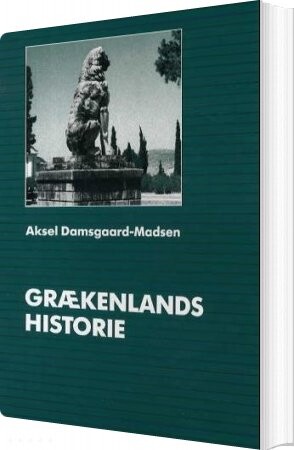 Grækenlands Historie - Aksel Damsgaard-madsen - Bog - Aarhus Universitetsforlag