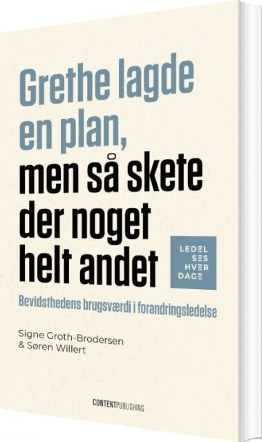 Grethe Lagde En Plan, Men Så Skete Der Noget Helt Andet - Søren Willert - Bog - Content Publishing