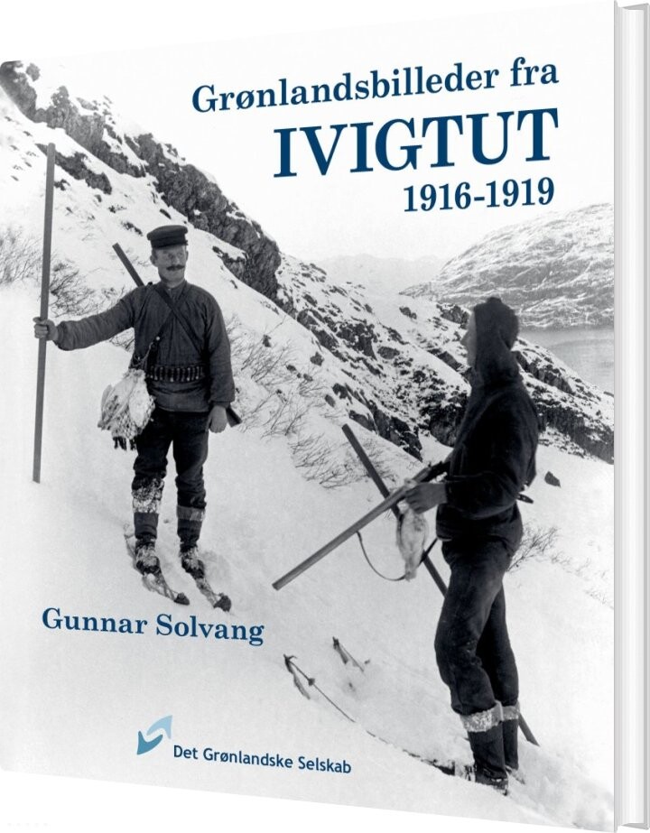 Grønlandsbilleder Fra Ivigtut 1916-1919 - Gunnar Solvang - Bog - Det Grønlandske Selskab