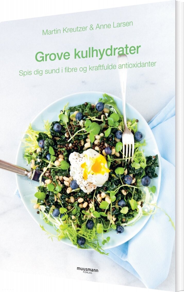 Grove Kulhydrater - Martin Kreutzer - Bog - Muusmann Forlag