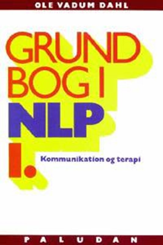 Grundbog I Nlp Kommunikation Og Terapi Personlighedens Sprog - Ole Vadum Dahl - Bog - Paludan