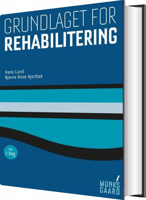 Grundlaget For Rehabilitering - Bjarne Rose Hjortbak - Bog - Munksgaard