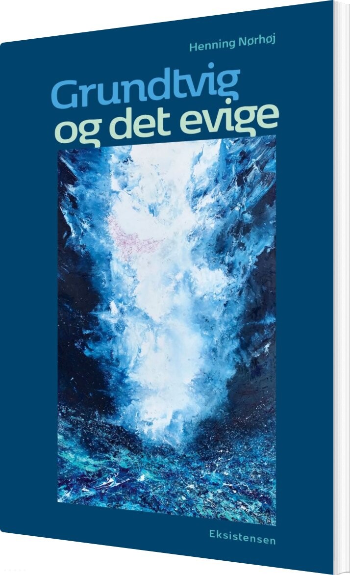 Grundtvig Og Det Evige - Henning Nørhøj - Bog - Eksistensen