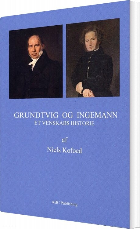 Grundtvig Og Ingemann - Niels Kofoed - Bog - Abc Forlag