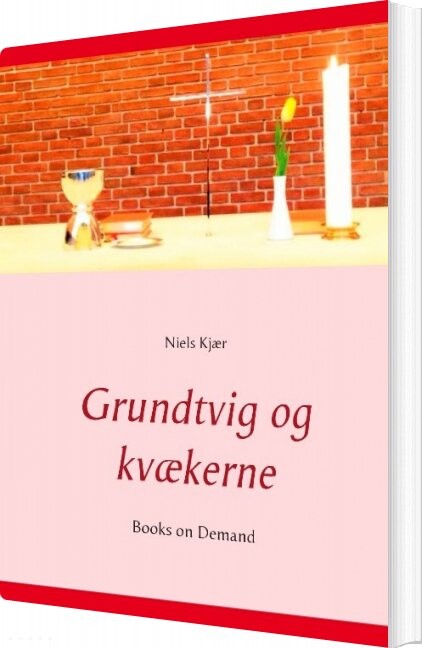 Grundtvig Og Kvækerne - Niels Kjær - Bog - Books On Demand