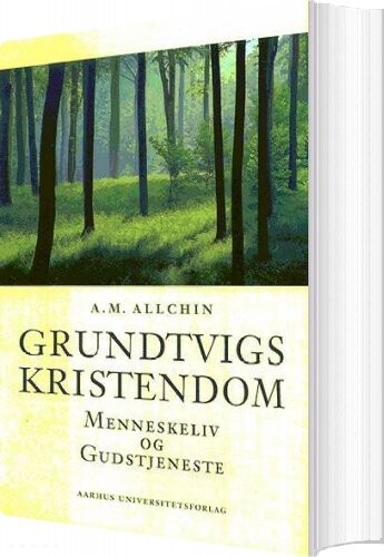 Grundtvigs Kristendom - A.m. Allchin - Bog - Aarhus Universitetsforlag