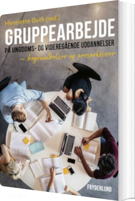 Gruppearbejde På Ungdoms- Og Videregående Uddannelser - Henriette Duch - Bog - Frydenlund