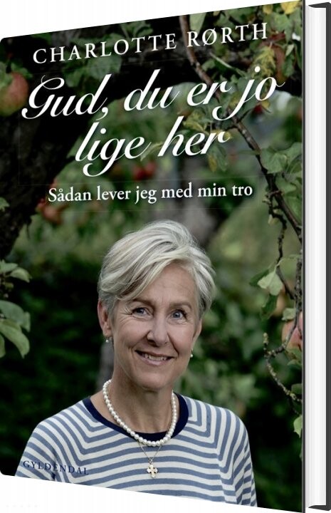 Gud, Du Er Jo Lige Her - Charlotte Rørth - Bog - Gyldendal