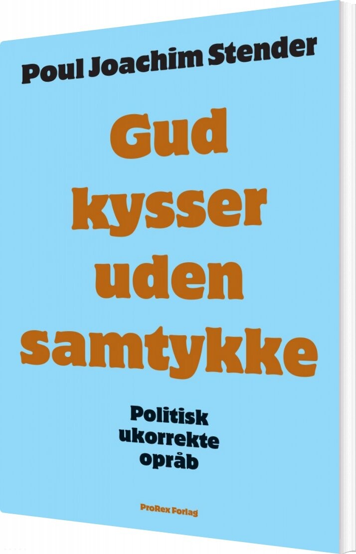 Gud Kysser Uden Samtykke - Poul Joachim Stender - Bog - Prorex