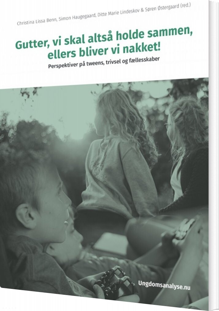Gutter, Vi Skal Holde Sammen, Ellers Bliver Vi Nakket! - Søren østergaard - Bog - Center For Ungdomsstudier