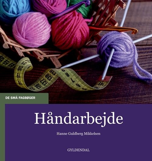 Håndarbejde - Hanne Guldberg Mikkelsen - Bog - Gyldendal