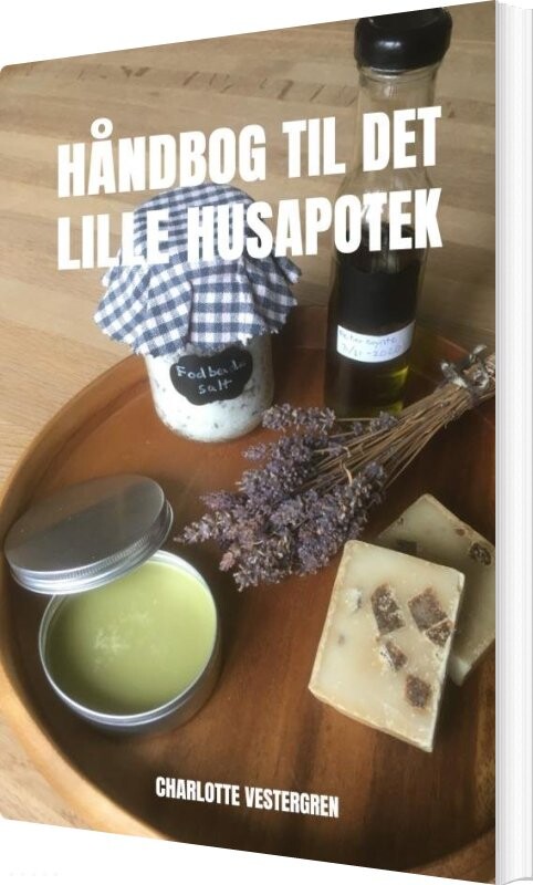 Håndbog Til Det Lille Husapotek - Charlotte Vestergren - Bog - Saxo Publish