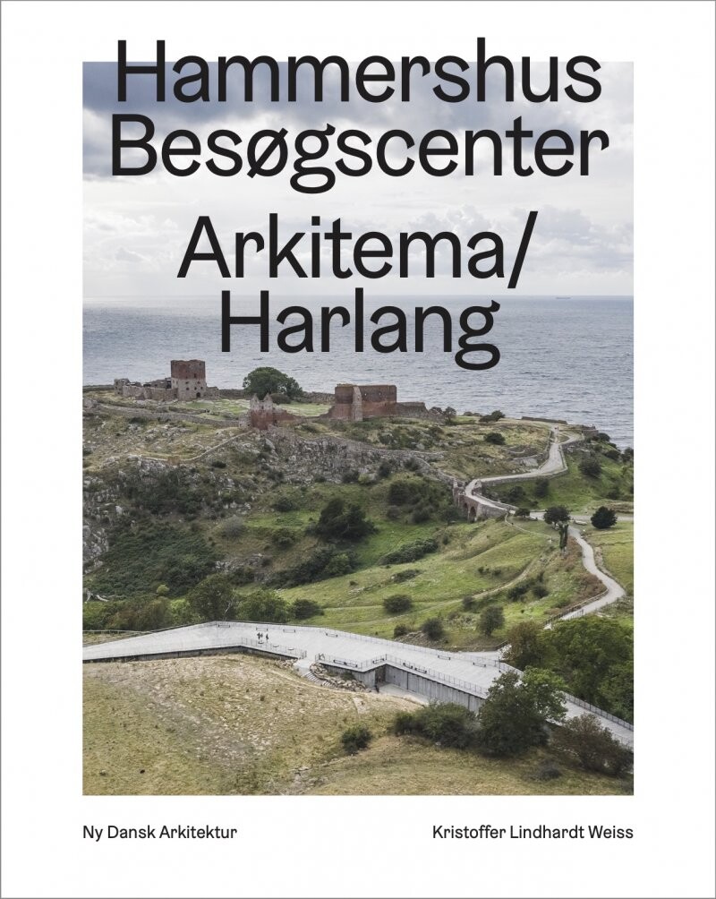 Hammershus Besøgscenter - Arkitema/harlang - Kristoffer Lindhardt Weiss - Bog - Strandberg Publishing