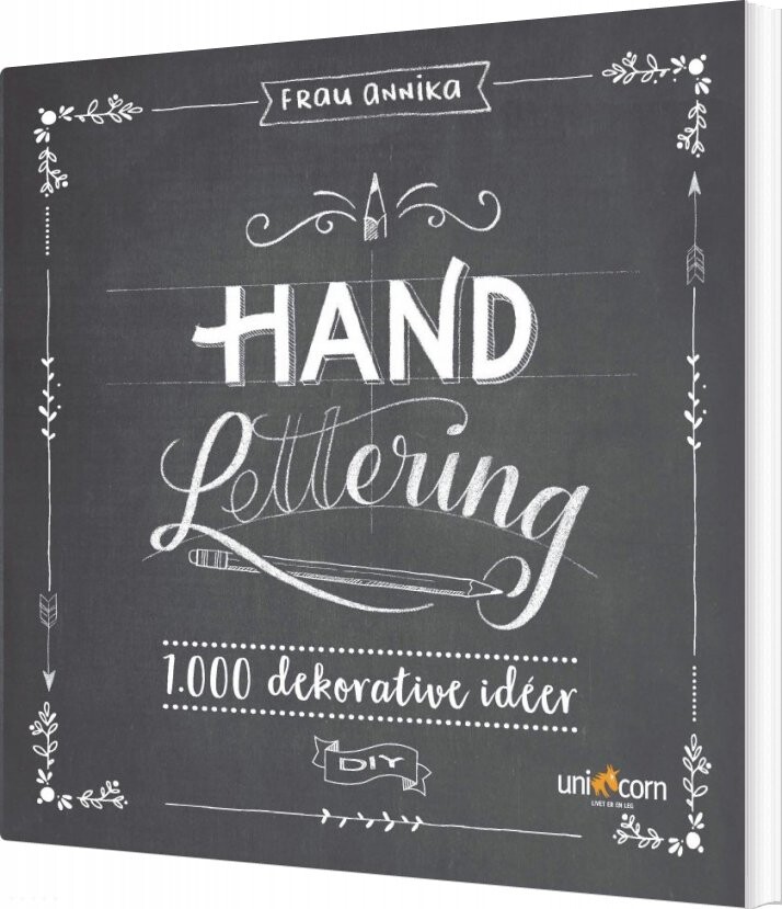 Hand Lettering Grundbog 1.000 Dekorative Idéer - Frau Annika - Bog - Unicorn