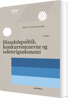 Handelspolitik, Konkurrenceevne Og Udenrigsøkonomi - Hjarn Von Zernichow Borberg - Bog - Djøf Forlag
