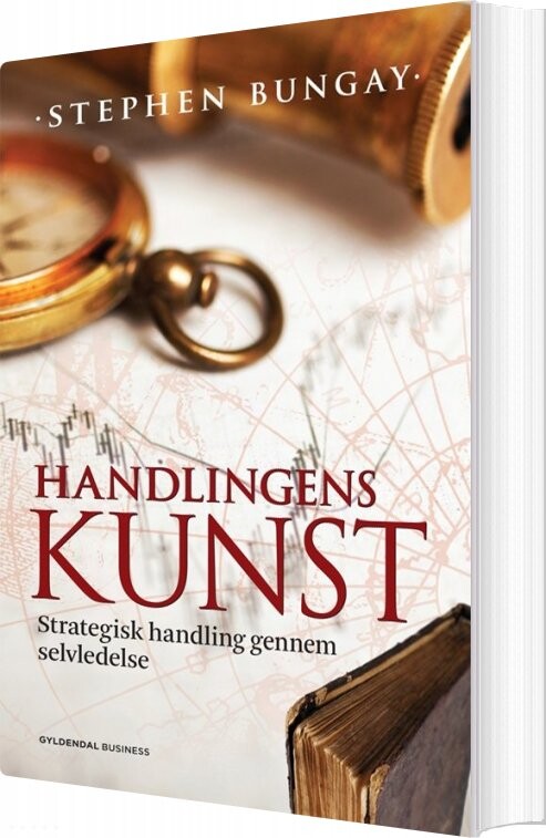 Handlingens Kunst - Stephen Bungay - Bog - Gyldendal Business