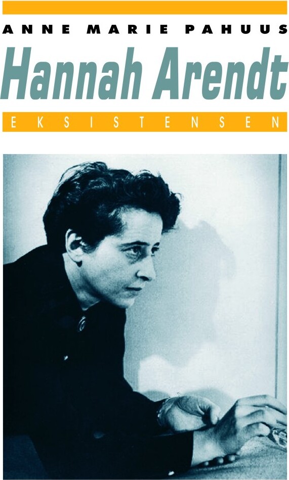Hannah Arendt - Anne Marie Pahuus - Bog - Eksistensen