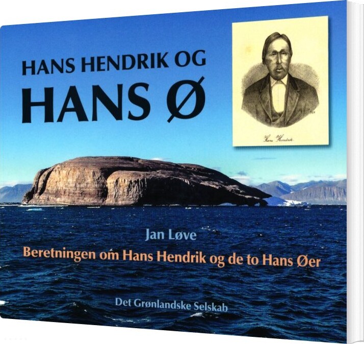 Hans Hendrik Og Hans ø - Jan Løve - Bog - Det Grønlandske Selskab