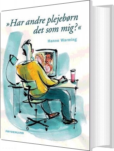 Har Andre Plejebørn Det Som Mig? - Hanne Warming - Bog - Frydenlund