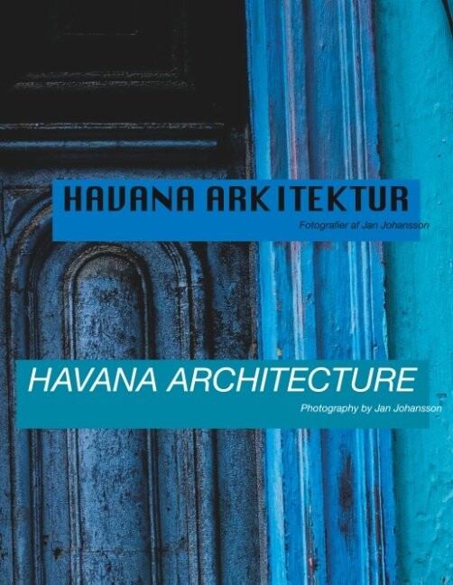 Havana Arkitektur - Havana Architecture - Jan Johansson - Bog - Books On Demand