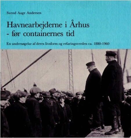 Havnearbejderne I århus - Svend Aage Andersen - Bog - Aarhus Byhistoriske Fond