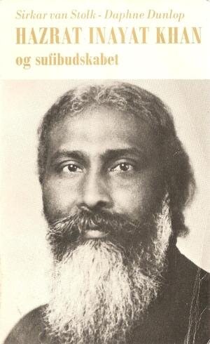 Hazrat Inayat Khan Og Sufibudskabet - Sirkar Van Stolk - Bog - Visdomsbøgerne