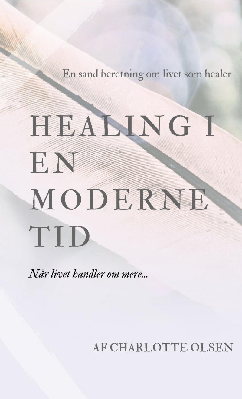 Healing I En Moderne Tid - Charlotte Olsen - Bog - Saxo Publish