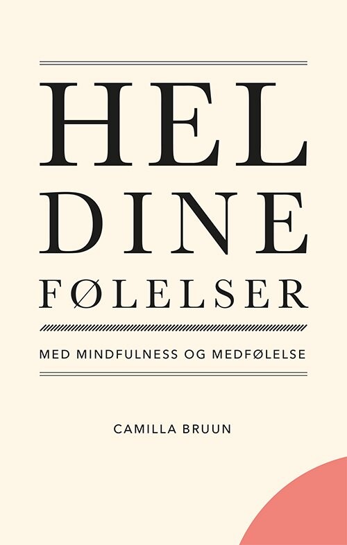 Hel Dine Følelser Med Mindfulness Og Medfølelse - Camilla Bruun - Bog - Skriveforlaget