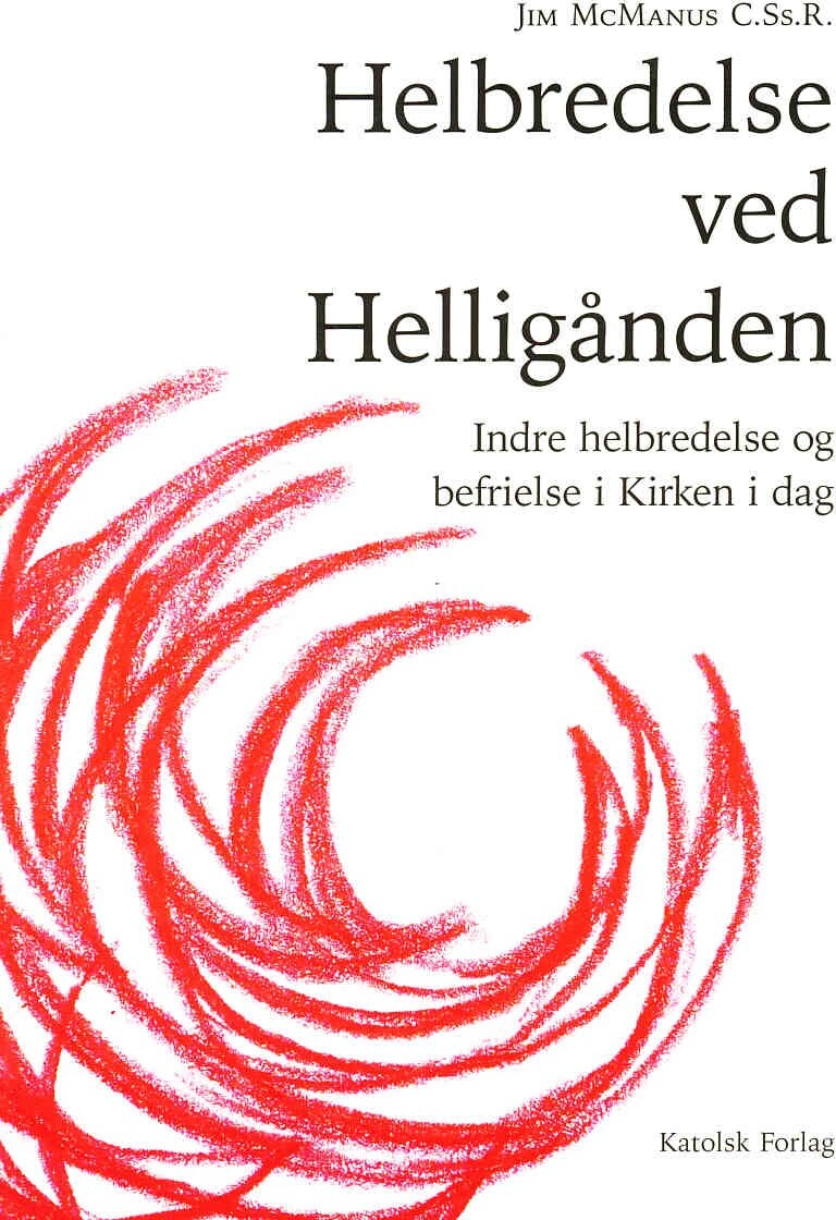 Helbredelse Ved Helligånden - Jim Mcmanus - Bog - Katolsk Forlag