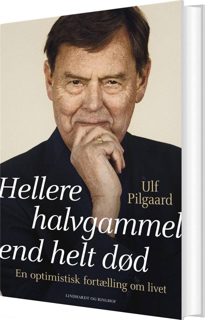 Hellere Halvgammel End Helt Død - Ulf Pilgaard - Bog - Lindhardt Og Ringhof