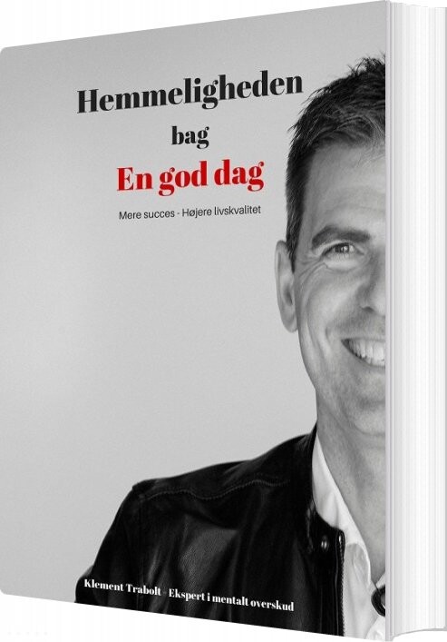 Hemmeligheden Bag En God Dag - Klement Trabolt - Bog - Balanzz