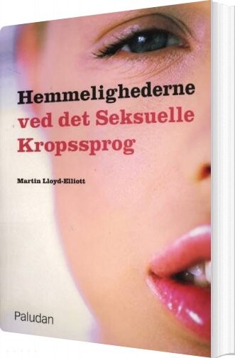 Hemmelighederne Ved Det Seksuelle Kropssprog - Martin Lloyd-elliott - Bog - Paludan