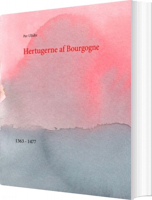 Hertugerne Af Bourgogne - Per Ullidtz - Bog - Books On Demand