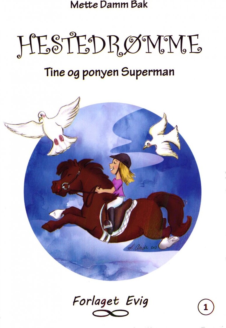 Hestedrømme 1 - Tine Og Ponyen Superman - Mette Damm Bak - Bog - Forlaget Evig