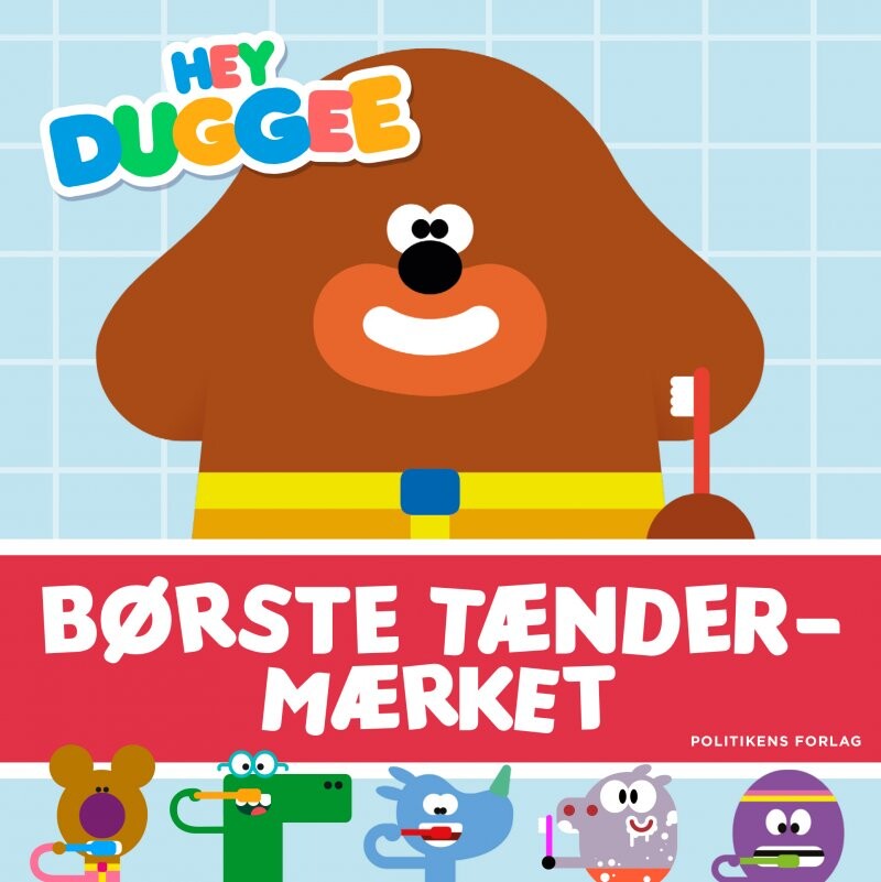 Hey Duggee - Børste Tænder-mærket - Lauren Holowaty - Bog - Politikens Forlag