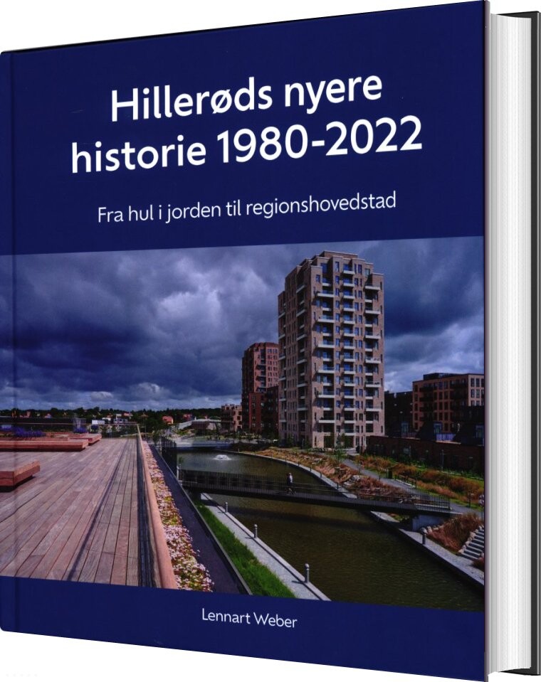 Hillerøds Nyere Historie 1980-2022 - Lennart Weber - Bog - Webers Forlag