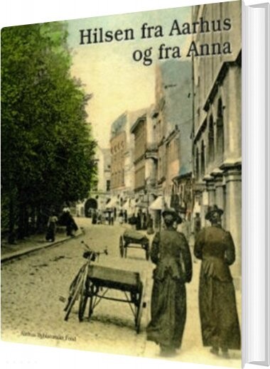 Hilsen Fra Aarhus Og Fra Anna - Henrik Fode - Bog - Aarhus Byhistoriske Fond
