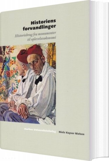 Historiens Forvandlinger - Niels Kayser Nielsen - Bog - Aarhus Universitetsforlag