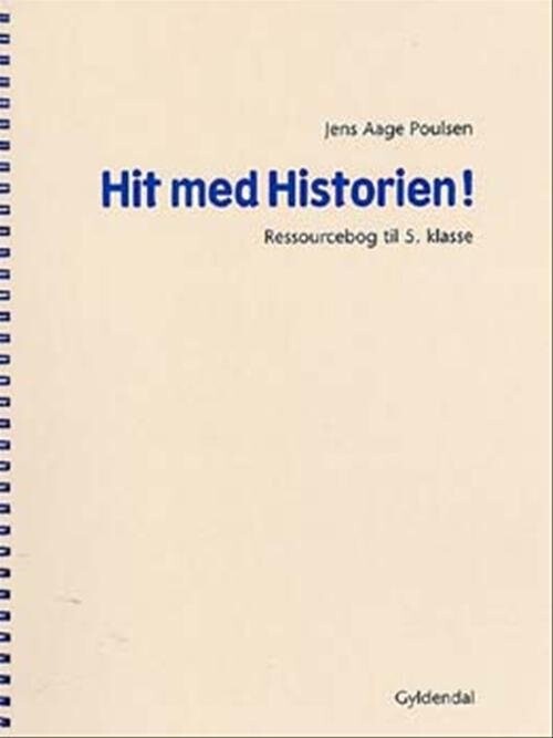 Hit Med Historien! 5. Kl. Ressourcebog - Jens Aage Poulsen - Bog - Gyldendal
