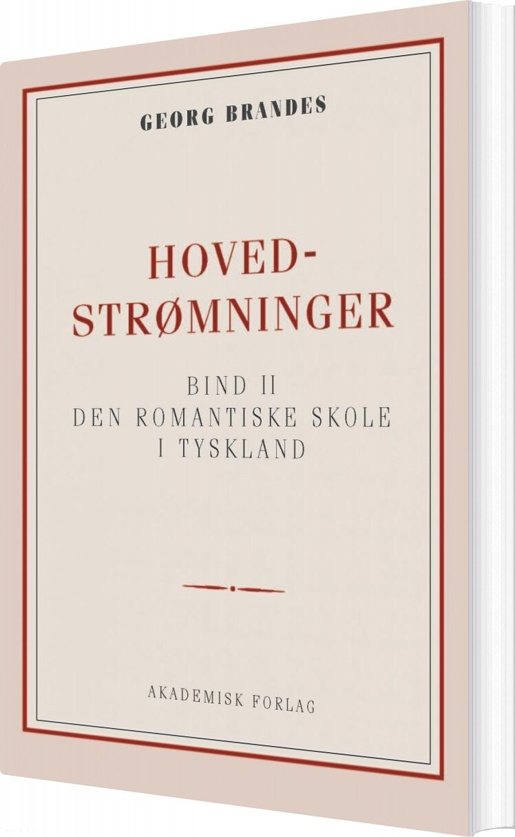 Hovedstrømninger I Det 19de Aarhundredes Litteratur Bd. 2 - Georg Brandes - Bog - Akademisk Forlag